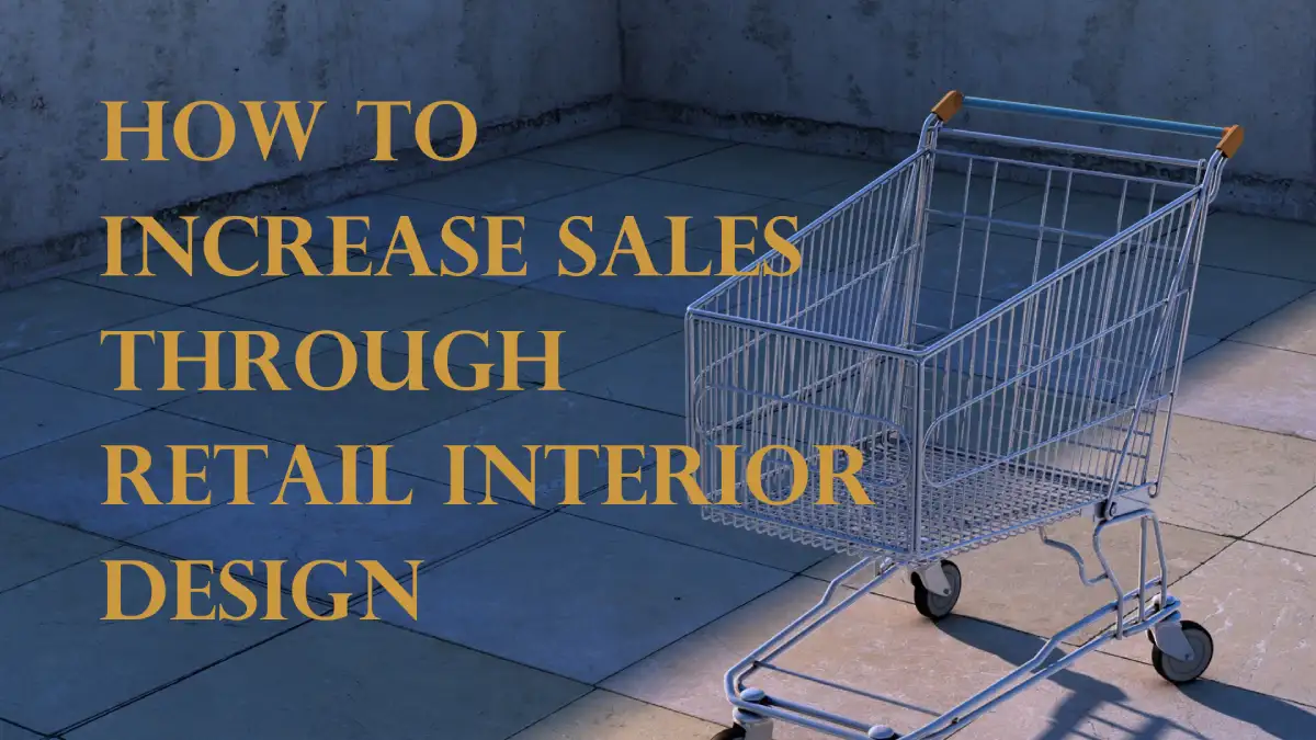 How To Increase Sales by Retail Interior Design