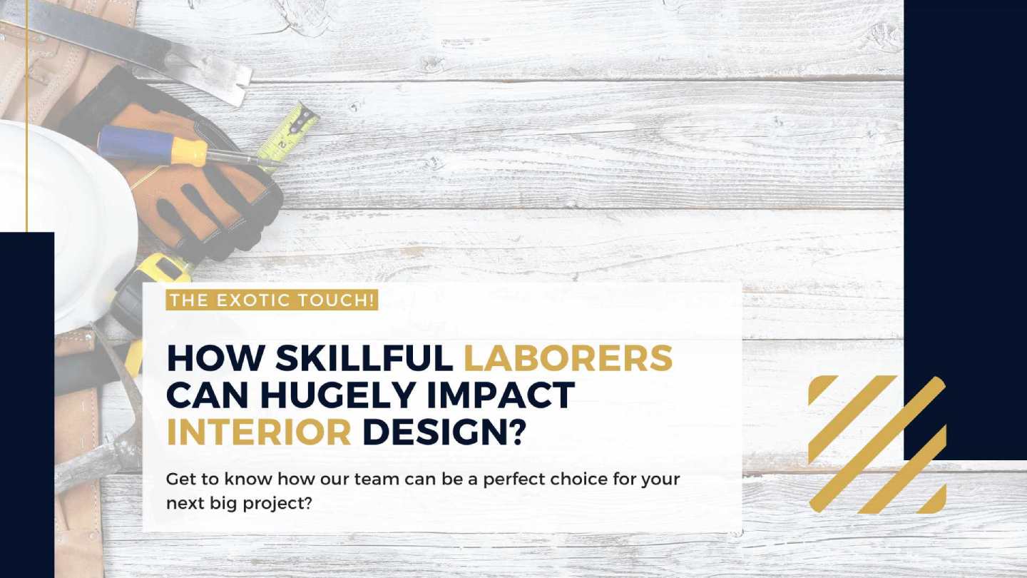 How Skilled Labor Can Impact Interior Design